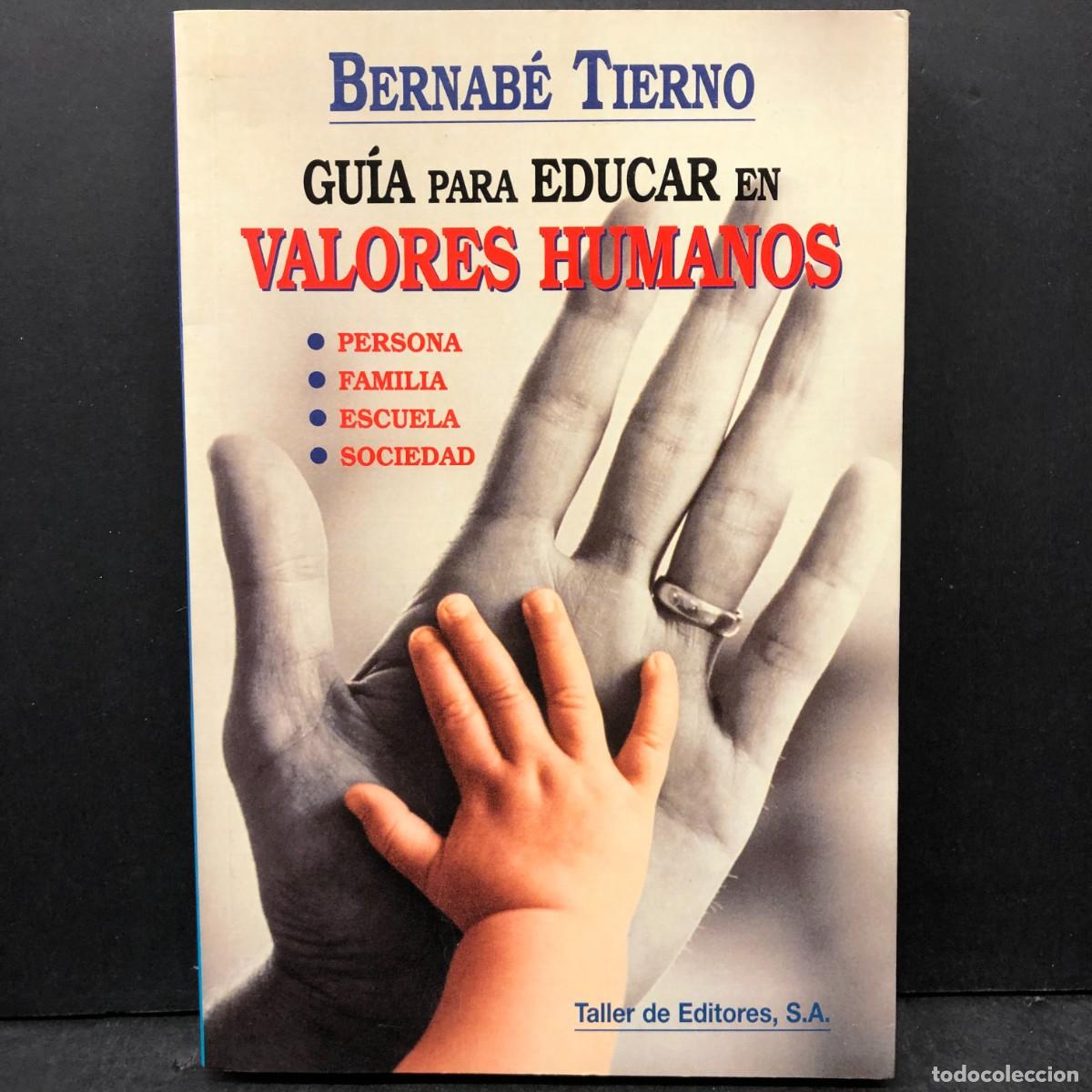 Libros de segunda mano: GU&Iacute;A PARA EDUCAR EN VALORES HUMANOS - BERNAB&Eacute; TIERNO - TALLER DE EDITORES / 1690