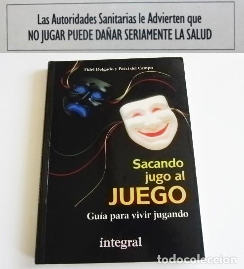 Libros de segunda mano: SACANDO JUGO AL JUEGO - LIBRO FIDEL DELGADO Y PATXI DEL CAMPO - GU&Iacute;A PARA VIVIR JUGANDO - INTEGRAL