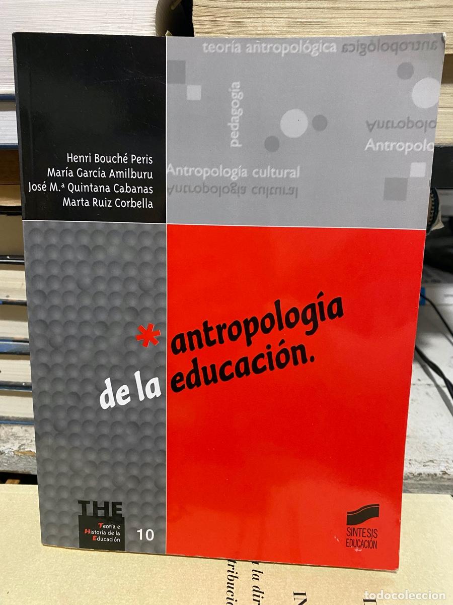 Libros de segunda mano: ANTROPOLOGIA DE LA EDUCACION, HENRI BOUCHE PERIS, EDT. SINTESIS EDUCACION