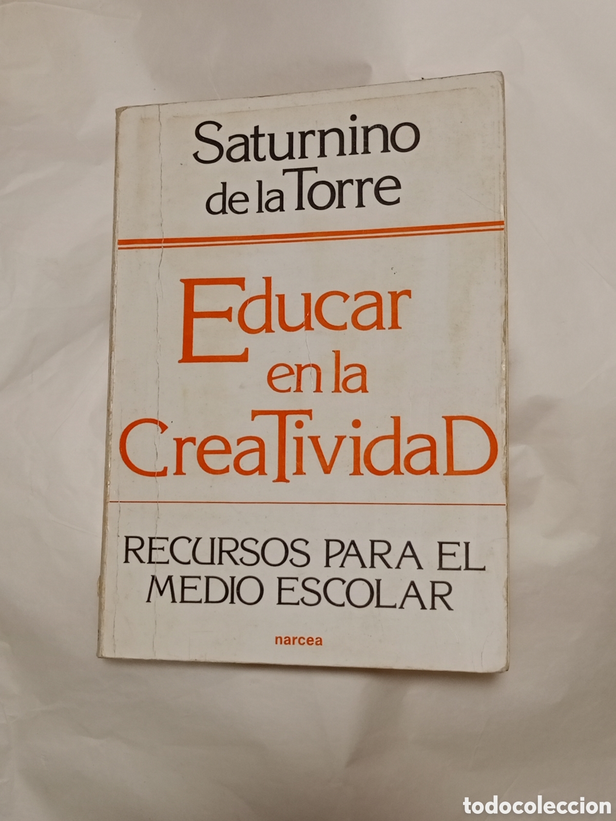 Libros de segunda mano: EDUCAR EN LA CREATIVIDAD - RECURSOS PARA EL MEDIO ESCOLAR - SATURNINO DE LA TORRE 1987