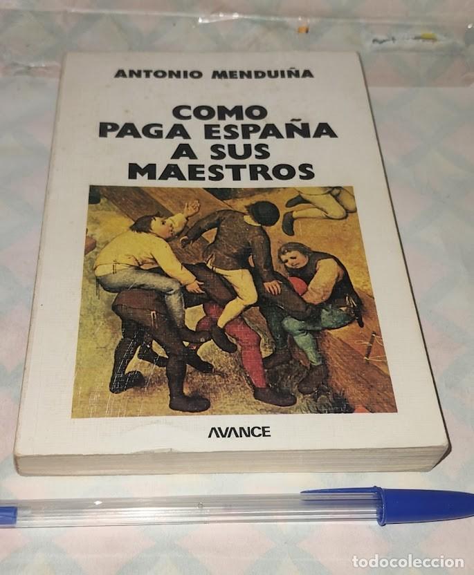 Libros de segunda mano: Como paga Espa&ntilde;a a sus maestros - Antonio Mendui&ntilde;a - Avance serie pedagog&iacute;a 1976