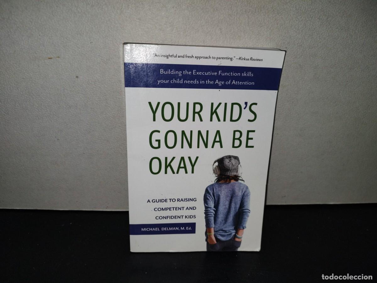 Libros de segunda mano: 220- Your Kid's Goona Be Okay. A Guide To Raising Competent And Confident Kids - Michael Delman