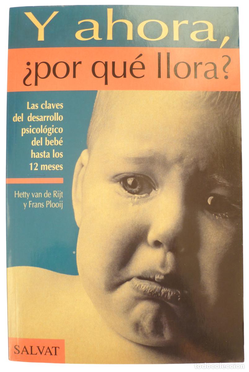 Libros de segunda mano: Y ahora &iquest;por qu&eacute; llora? Las claves del desarrollo psicol&oacute;gico del beb&eacute; hasta los 12 meses. Salvat