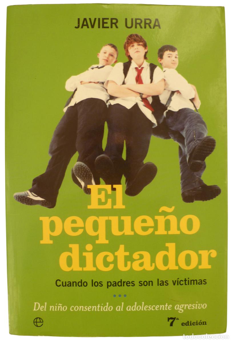 Libros de segunda mano: El peque&ntilde;o dictador: Cuando los padres son las v&iacute;ctimas por Javier Urra. Ed. La esfera de los libros