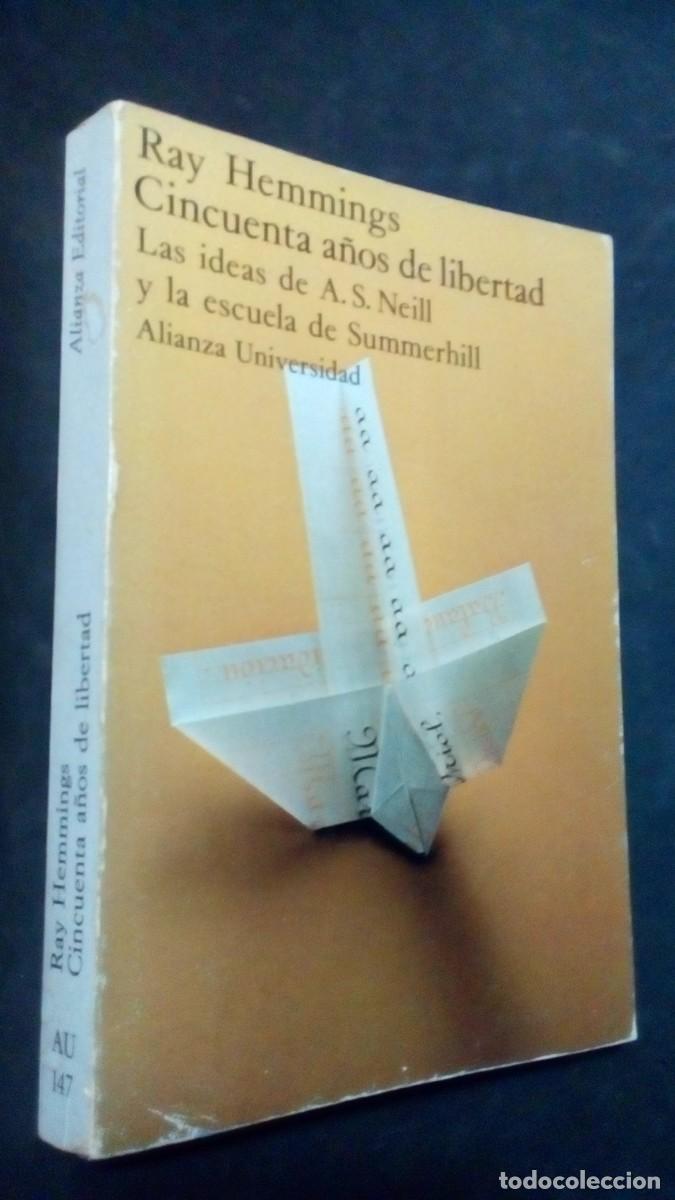 Libros de segunda mano: CINCUENTA A&Ntilde;OS DE LIBERTAD. LAS IDEAS DE A. S. NEILL Y LA ESCUELA DE SUMMERHILL - RAY HEMMINGS