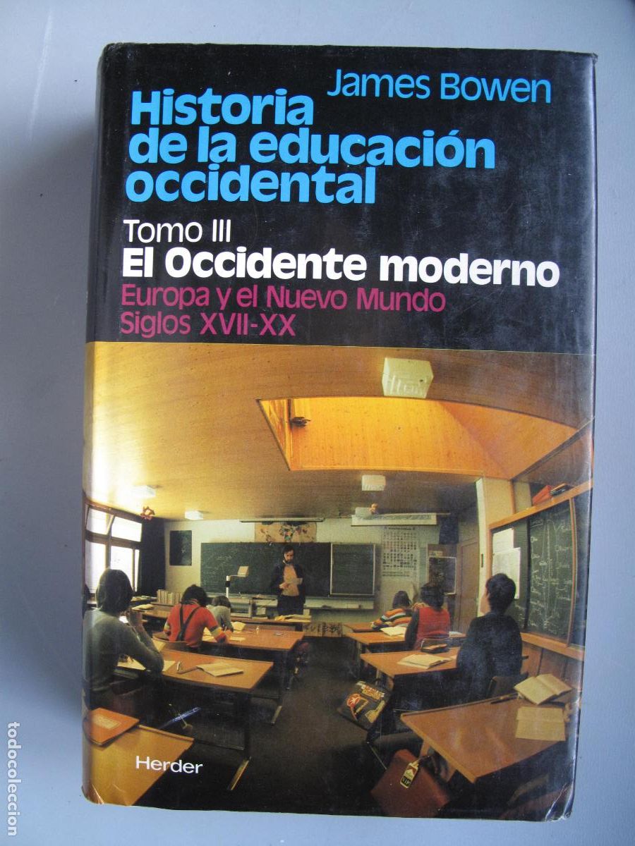 Libros de segunda mano: HISTORIA DE LA EDUCACI&Oacute;N OCCIDENTAL.- TOMO III. EL OCCIDENTE MODDERNO.- JAMES BOWEN.- HERDER.