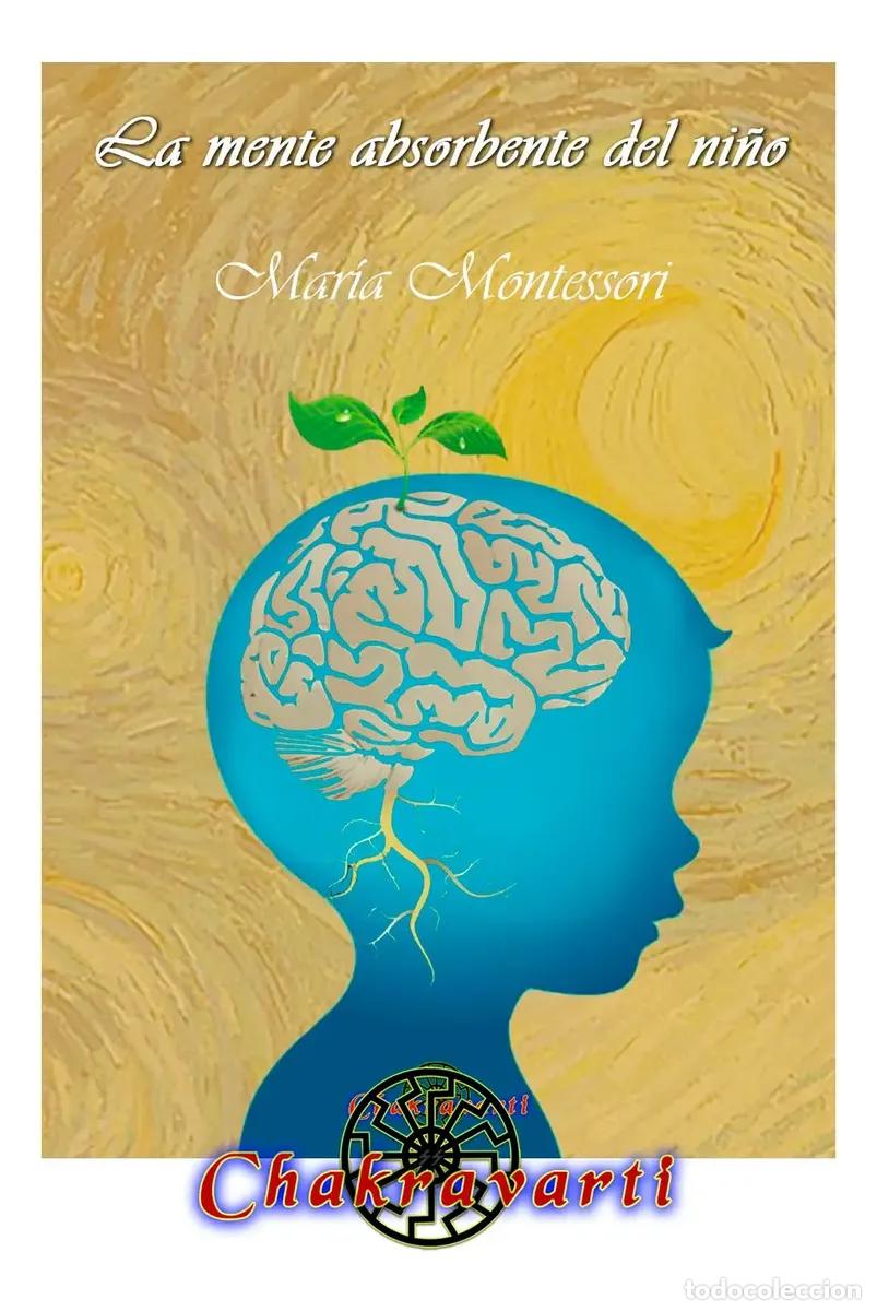 Libros de segunda mano: Mar&iacute;a Montessori &ndash; La mente absorbente del ni&ntilde;o &ndash; Chakravarti &ndash; 2022 LM