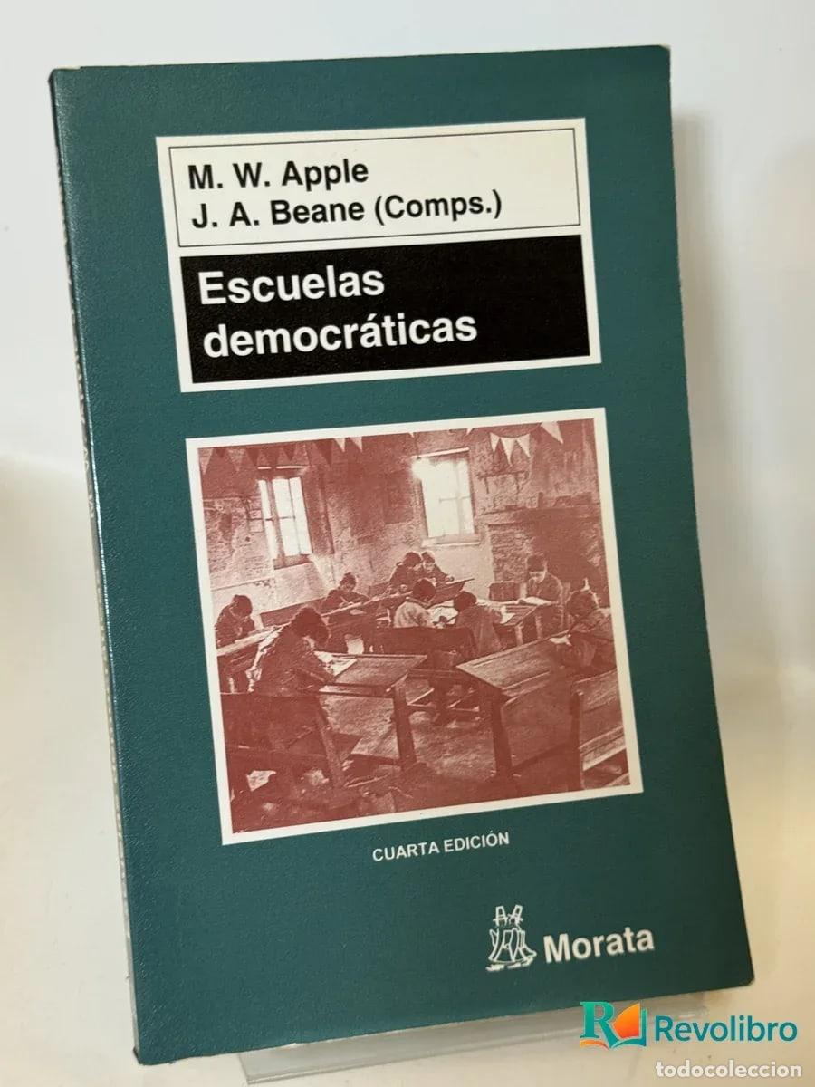 Libros de segunda mano: Escuelas democr&aacute;ticas - M. W. Apple, J. A. Beane (Comps.)