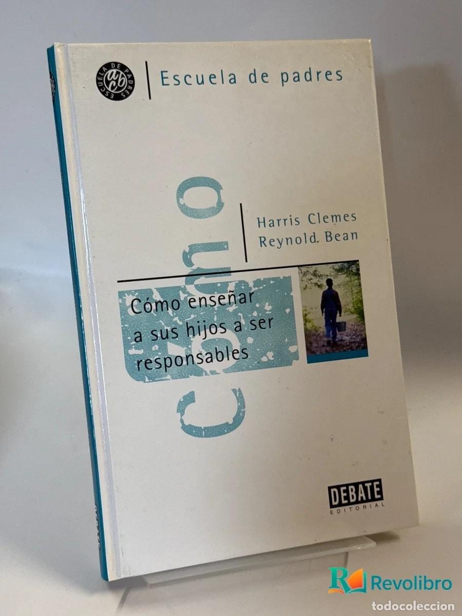 Libros de segunda mano: Como Ense&ntilde;ar A Sus Hijos A Ser Responsables - Harris Clemes, R. Bean