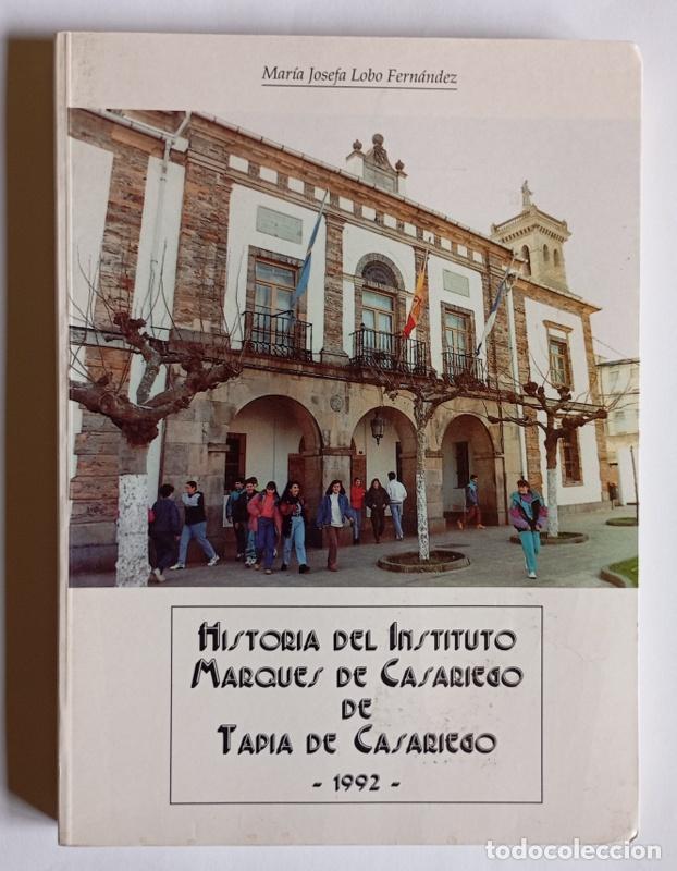 Libros de segunda mano: HISTORIA DEL INSTITUTO MARQUES DE CASARIEGO DE TAPIA DE CASARIEGO - MARIA JOSEFA LOBO FERNANDEZ