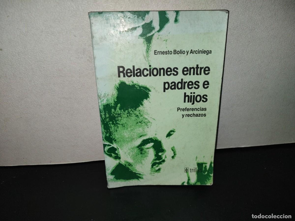 Libros de segunda mano: 202- Relaciones Entre Padres E Hijos. Preferencias Y Rechazos - Ernesto Bolio Arciniega