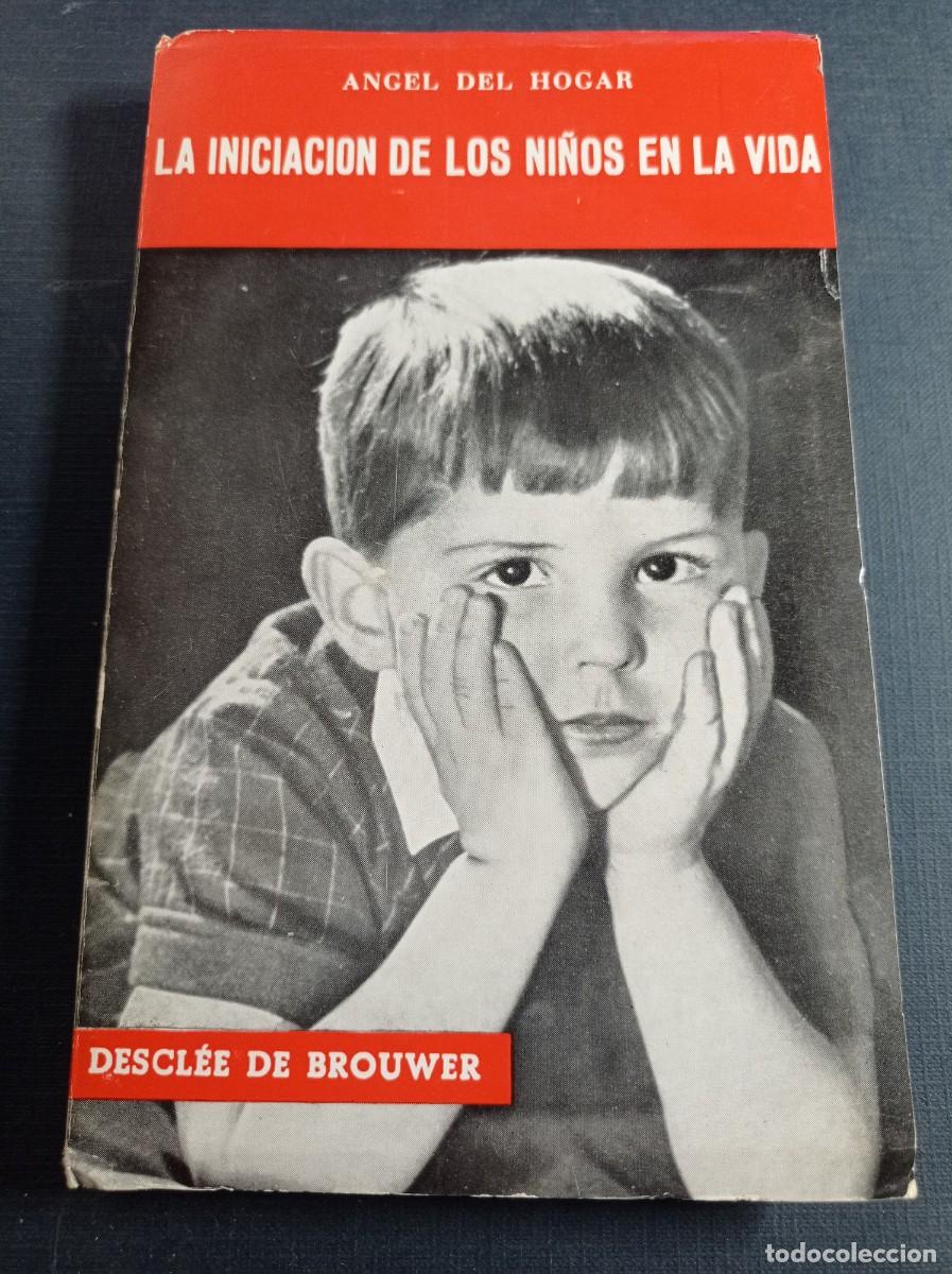 Libros de segunda mano: LA INICIACI&Oacute;N DE LOS NI&Ntilde;OS EN LA VIDA. &Aacute;NGEL DEL HOGAR. EDUCACI&Oacute;N Y FAMILIA. DESCL&Eacute;E DE BROUWER 1966