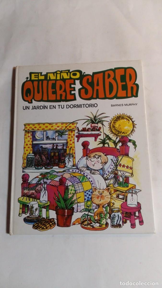 Libros de segunda mano: El Ni&ntilde;o quiere Saber, N&deg; 16, Un Jard&iacute;n en tu Dormitorio, Barnes Murphy/Darlington, Ediciones Toray
