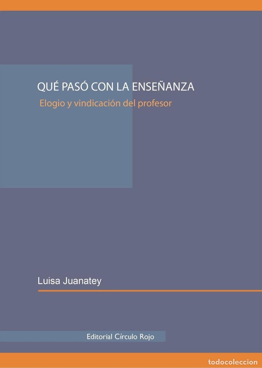 Libros de segunda mano: Qu&eacute; pas&oacute; con la ense&ntilde;anza. Elogio y vindicaci&oacute;n del profesor. Luisa Juanatey