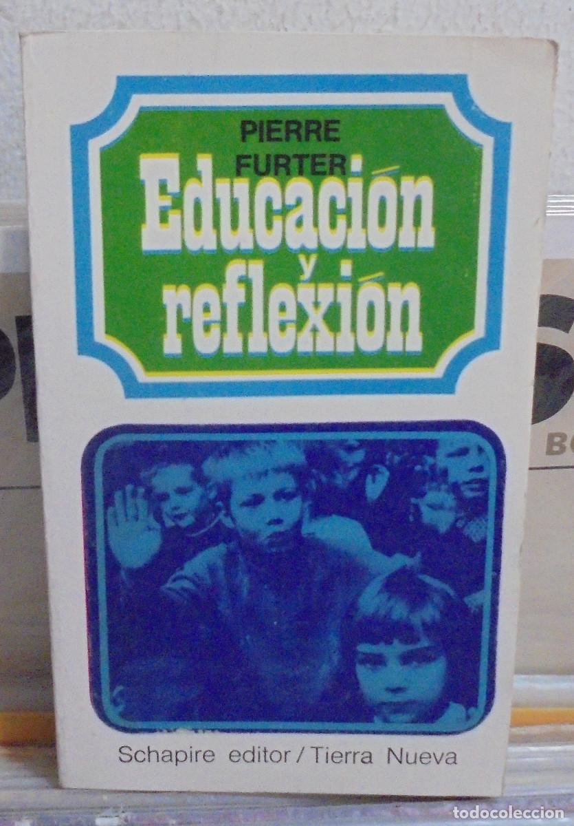 Libros de segunda mano: Educacion y reflexi&oacute;n. Pierre Furter