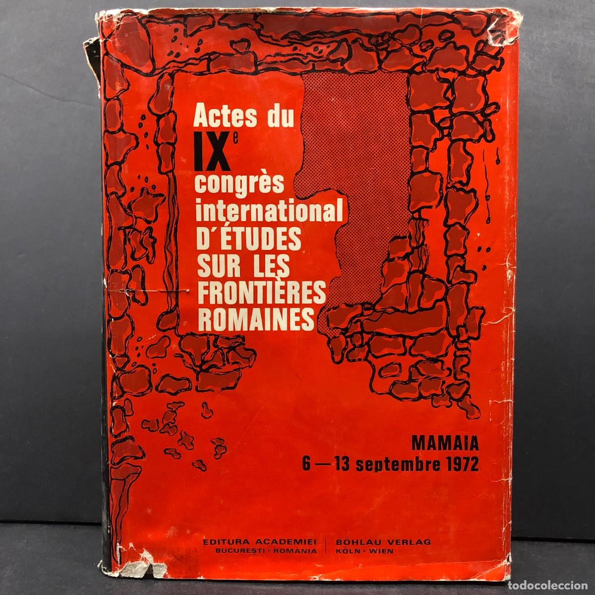 Libros de segunda mano: ACTES DU IX CONGR&Egrave;S INTERNATIONAL D'&Eacute;TUDES SUR LES FRONTI&Egrave;RES ROMAINES - EDITURA ACADEMIEI / 1058