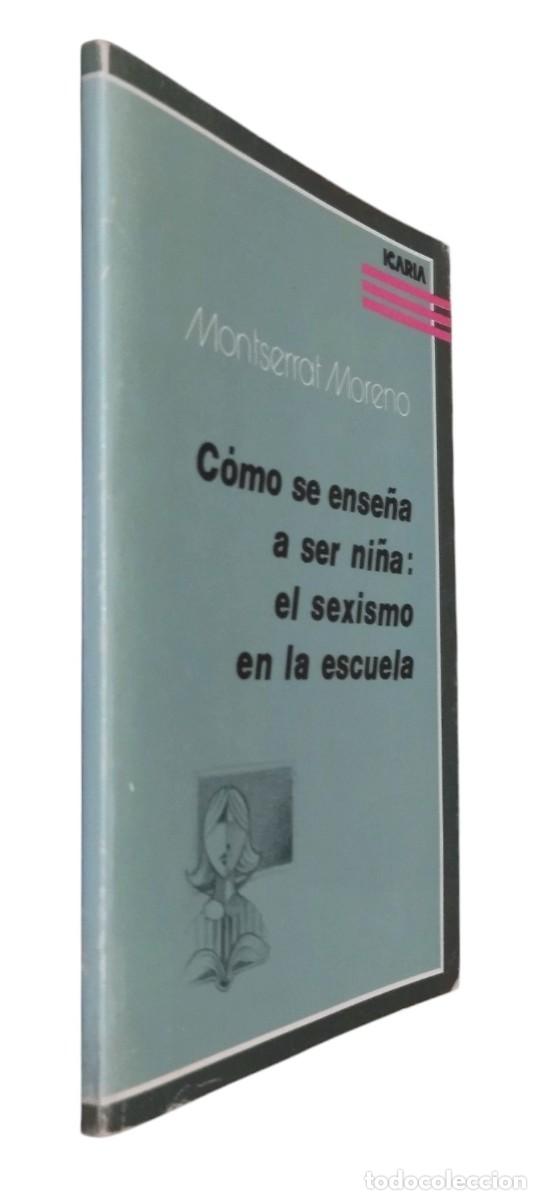 Libros de segunda mano: C&Oacute;MO SE ENSE&Ntilde;A A SER NI&Ntilde;A: EL SEXISMO EN LA ESCUELA / MONTSERRAT MORENO. 1.&ordf; ED. 1986. MUY BUEN ESTA