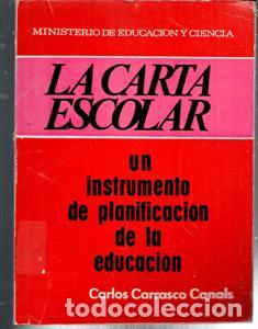 Libros de segunda mano: La carta escolar. Un instrumento de planificaci&oacute;n de la educaci&oacute;n. Carlos Carrasco Canals.