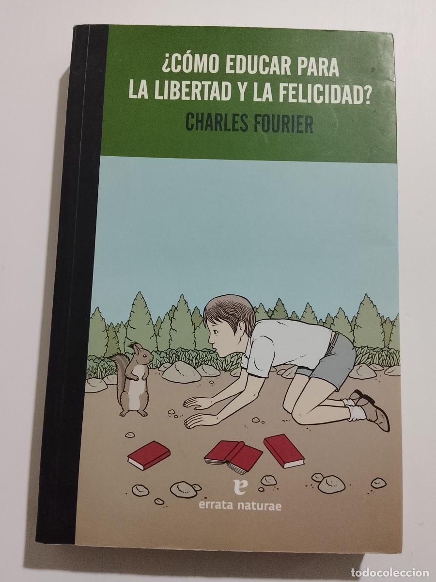 Libros de segunda mano: Charles Fourier: &iquest;C&oacute;mo educar para la libertad y la felicidad? (Errata naturae editores. 2016)