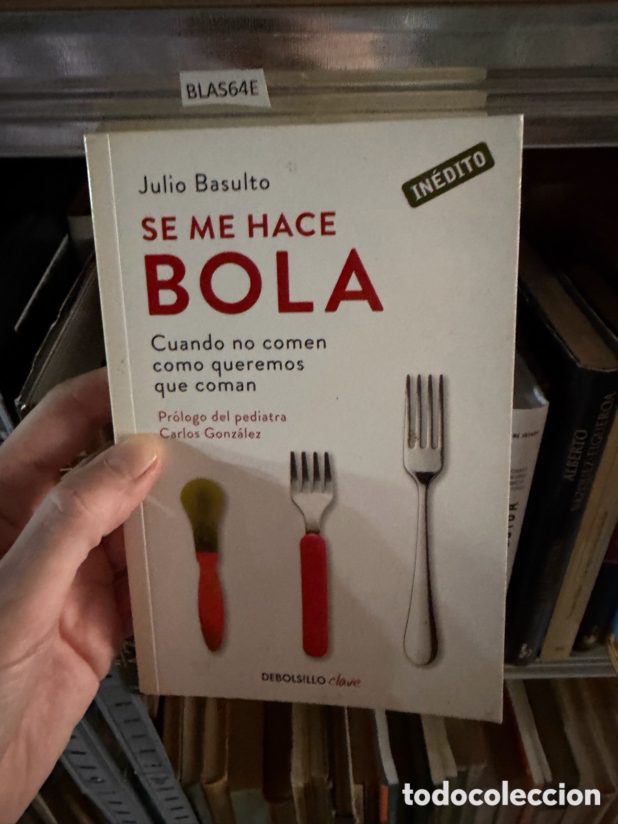 Libri di seconda mano: BLAS64E Julio Basulto SE ME HACE BOLA Cuando no comen como queremos que coman
