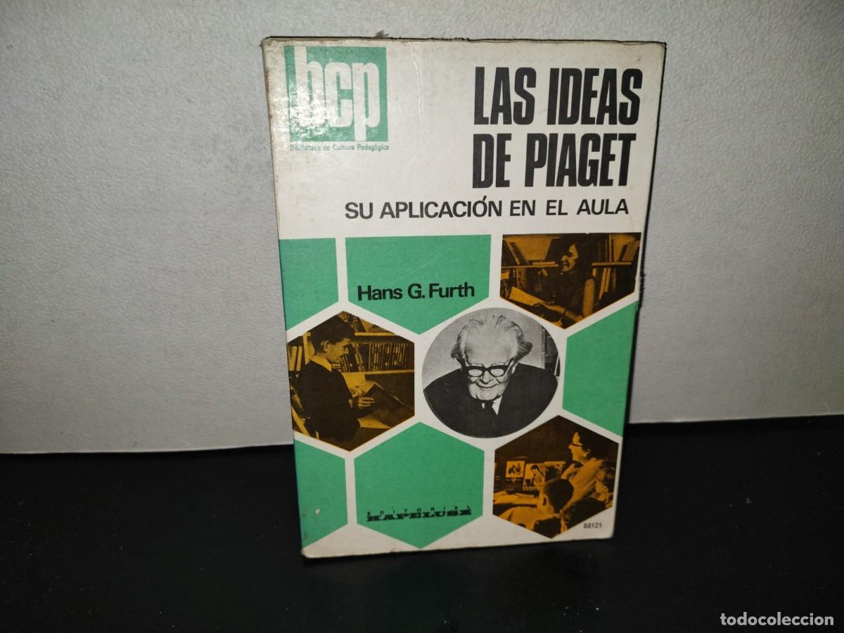 Second hand books: 221- Las Ideas De Piaget. Su Aplicaci&oacute;n En El Aula - Hans G. Furth - Editorial Kapelusz, 1971