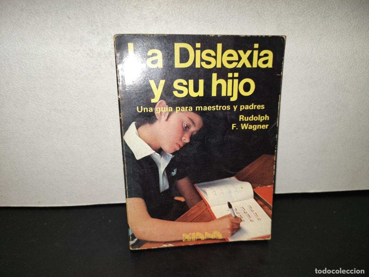 Second hand books: 221- La Dislexia Y Su Hijo. Una Gu&iacute;a Para Maestros Y Padres - Rudolph F. Wagner