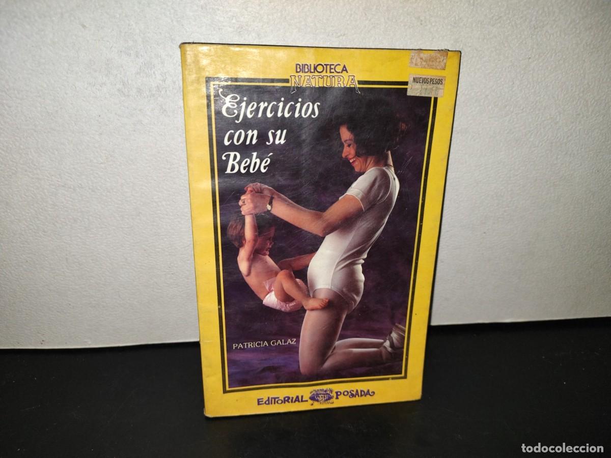 Libros de segunda mano: 221- Biblioteca Natura: Ejercicios Con Su Beb&eacute; - Patricia Galaz. Editorial Posada - 1A. Ed. 1992