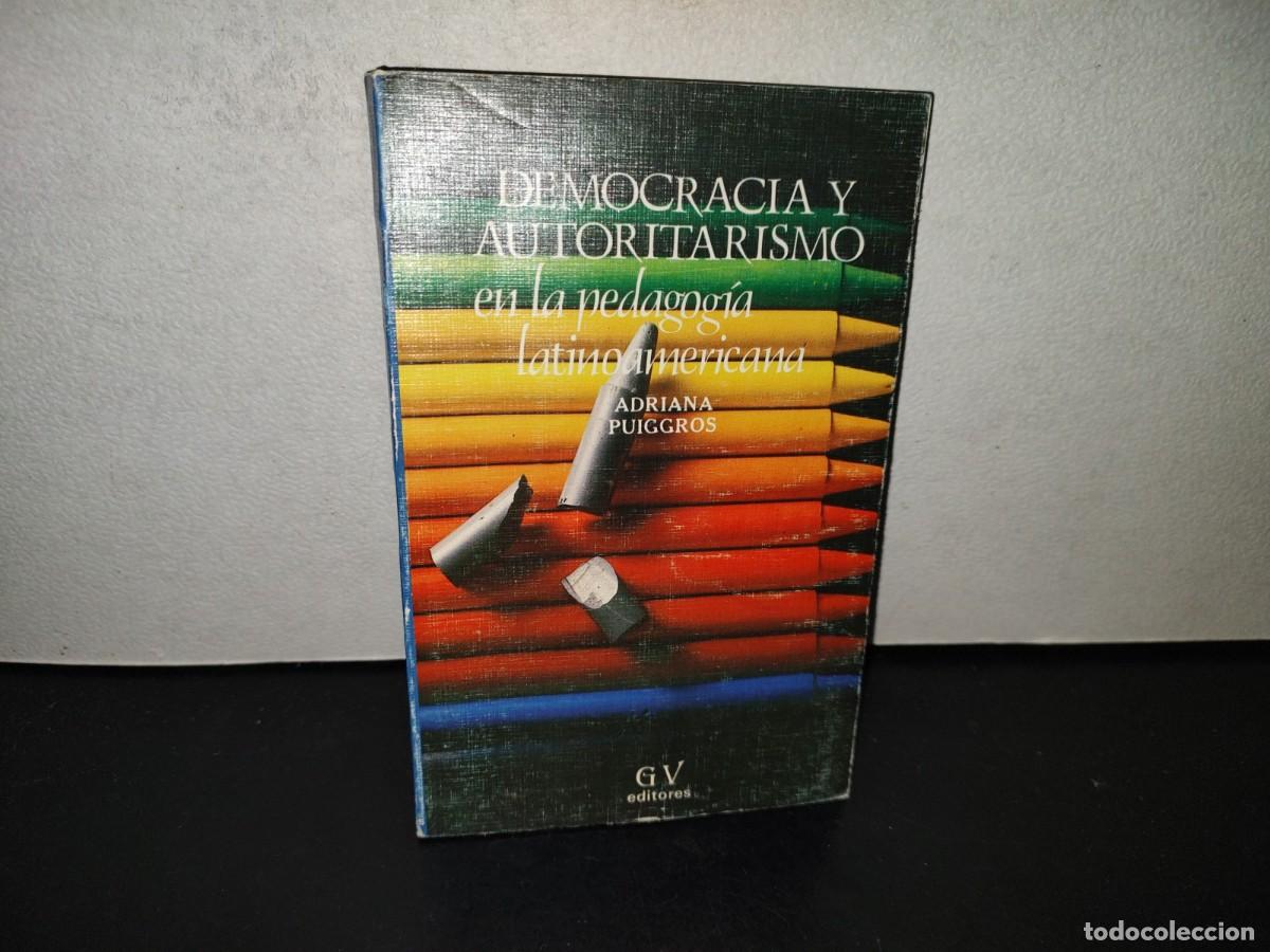 Libros de segunda mano: 221- Democracia Y Autoritarismo En La Pedagog&iacute;a Latinoamericana - Adriana Puiggros