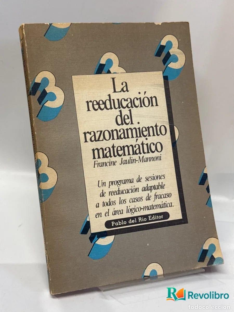 Libros de segunda mano: La reeducaci&oacute;n del razonamiento matem&aacute;tico - 1&ordf; edici&oacute;n - Francine Jaulin-Mannoni