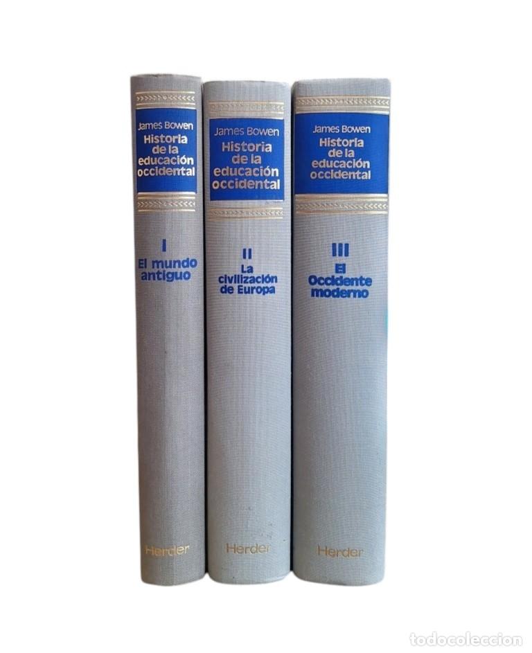 Libros de segunda mano: Bowen, James.- HISTORIA DE LA EDUCACI&Oacute;N OCCIDENTAL (I-II-III) 1985