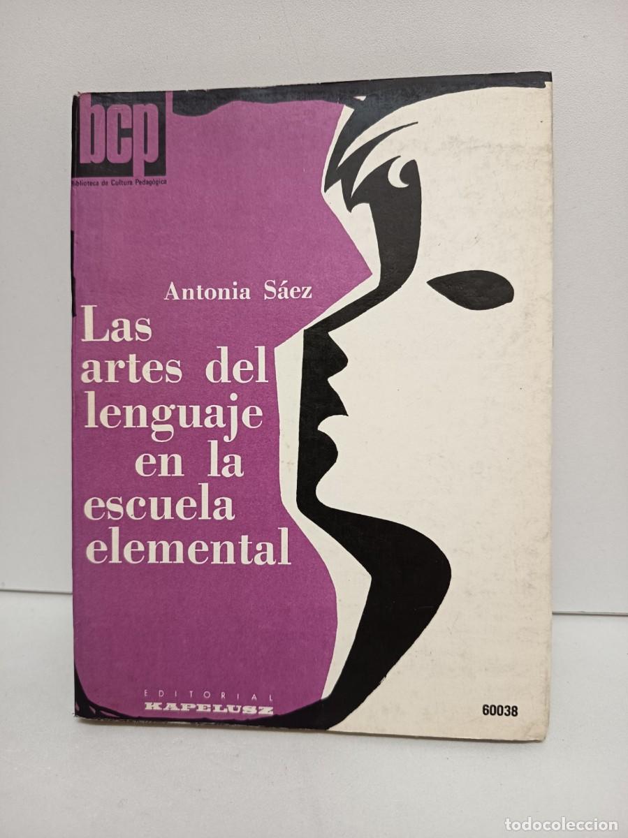 Libros de segunda mano: S&Aacute;EZ, Antonia - LAS ARTES DEL LENGUAJE EN LA ESCUELA ELEMENTAL - Buenos Aires 1959