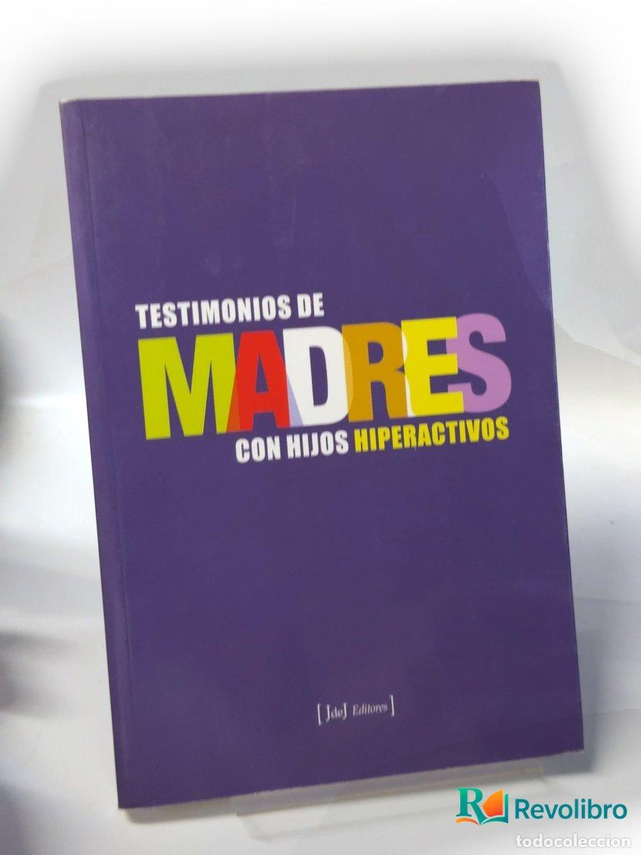 Libros de segunda mano: Testimonios de madres con hijos hiperactivos - Autor&iacute;a no especificada