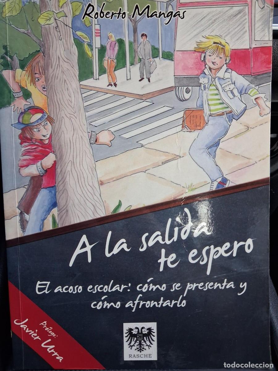 Libros de segunda mano: A LA SALIDA TE ESPERO EL ACOSO ESCOLAR COMO SE PRESENTA Y COMO AFRONTARLO ROBERTO MANGAS