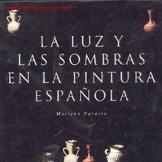 Libros de segunda mano: LA LUZ Y LAS SOMBRAS EN LA PINTURA ESPAÑOLA. Lote 19843733