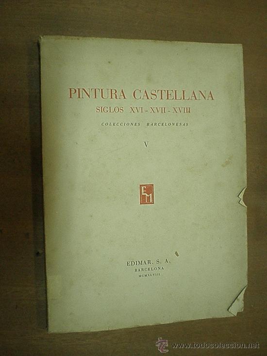 CATALOGO DE LA EXPOSICION DE PINTURA CASTELLANA(SIGLOS XVI-XVII-XVIII) BARCELONA 1949 EDIMAR (Libros de Segunda Mano - Bellas artes, ocio y coleccionismo - Pintura)