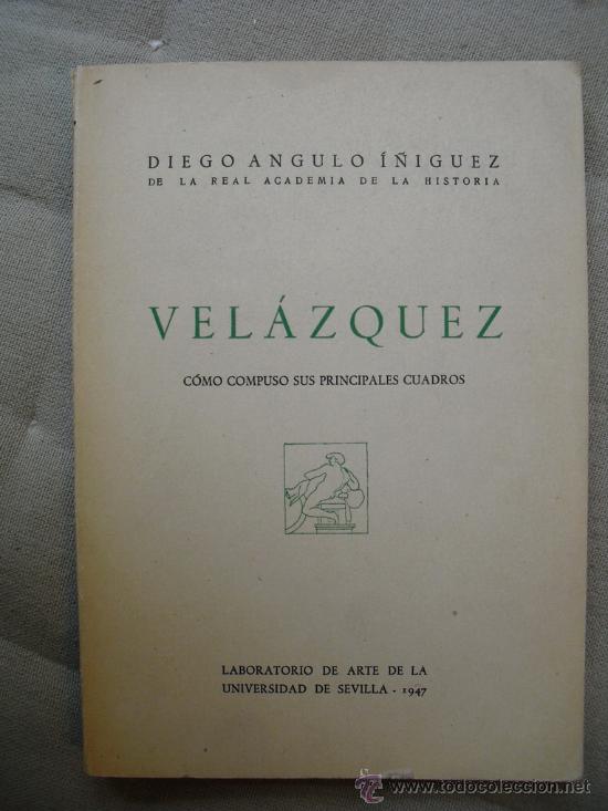 Libros de segunda mano: 1947 VELAZQUEZ   COMO COMPUSO SUS PRINCIPALES CUADROS  NO EN BIBLIOTECA NACIONAL