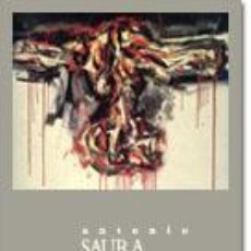 Libros de segunda mano: ANTONIO SAURA / PINTURAS 1956-1985. EXPOSICIÓN MUSEO REINA SOFÍA , IVAM , MUSÉE GENÉVE.. Lote 27406900