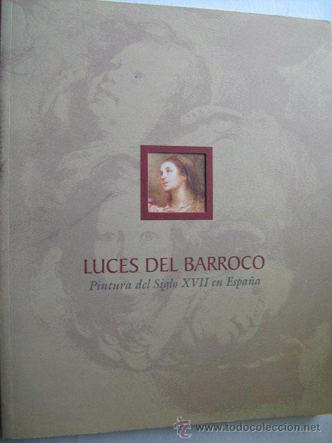 Libros de segunda mano: LUCES DEL BARROCO. PINTURA DEL SIGLO XVII EN ESPA&Ntilde;A. 2005