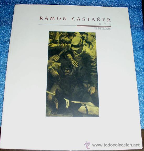 Gebrauchte B&uuml;cher: - RAMON CASTA&Ntilde;ER EL PETROLIO 1.873 LA GENESIS Y REALIZACION DE LOS MURALES REVOLUCION ALCOY