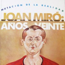 Libros de segunda mano: ‘JOAN MIRÓ. AÑOS 20. MUTACIÓN DE LA REALIDAD' (1983), CATÁ. EXPO. Mº ESPAÑOL ARTE CONTEMP., AGOTADO
