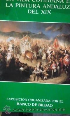Libros de segunda mano: LA VIDA COTIDIANA EN LA PINTURA ANDALUZA DEL SIGLO XIX (1987)
