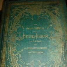 Libros de segunda mano: LES CHEFS D´OEUVRE DE LA PEINTURE ITALIENNE, PAUL MANTZ, KELLERHOVEN, PARIS 1870
