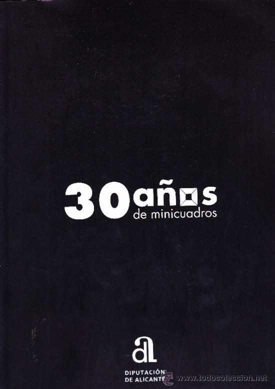 Libros de segunda mano: 30 A&Ntilde;OS DE MINICUADROS--DIPUTACI&Oacute;N DE ALICANTE