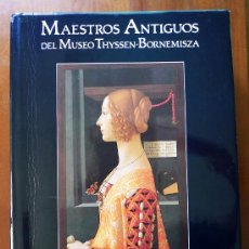 Libros de segunda mano: MAESTROS ANTIGUOS DEL MUSEO THYSSEN-BORNEMISZA . Lote 38624520