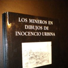 Libros de segunda mano: LOS MINEROS EN DIBUJOS DE INOCENCIO URBINA / RUBEN SUAREZ