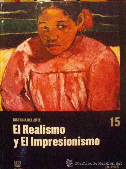 Libros de segunda mano: HISTORIA DEL ARTE - EL REALISMO Y EL IMPRESIONISMO