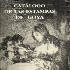 Libros de segunda mano: CATÁLOGO DE LAS ESTAMPAS DE GOYA. BIBLIOTECA NACIONAL. LUNWERG EDITORIAL. MADRID. 1996