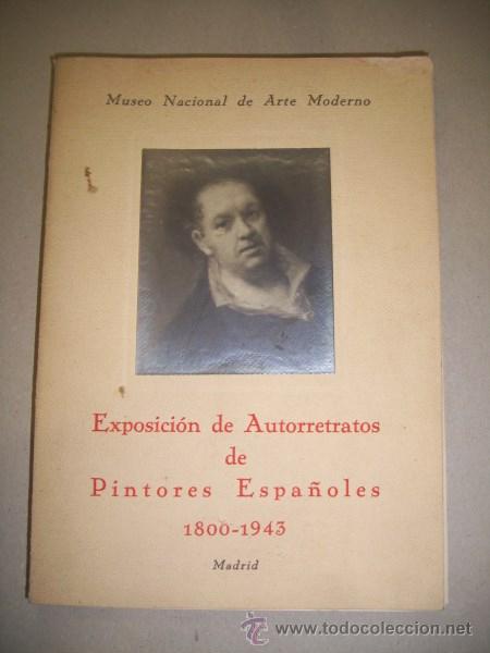 Second hand books: MUSEO NACIONAL DE ARTE MODERNO. Exposici&oacute;n de autorretratos de pintores espa&ntilde;oles : 1800-1943