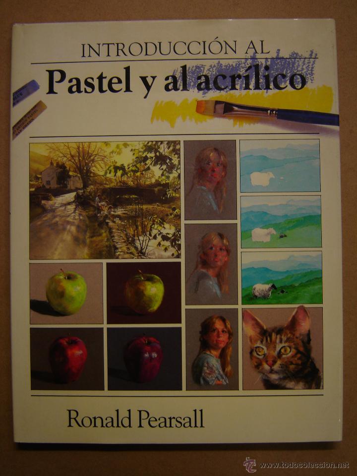 Libros de segunda mano: Introducci&oacute;n al Pastel y al Acr&iacute;lico - Ronald Pearsall - Foto 1