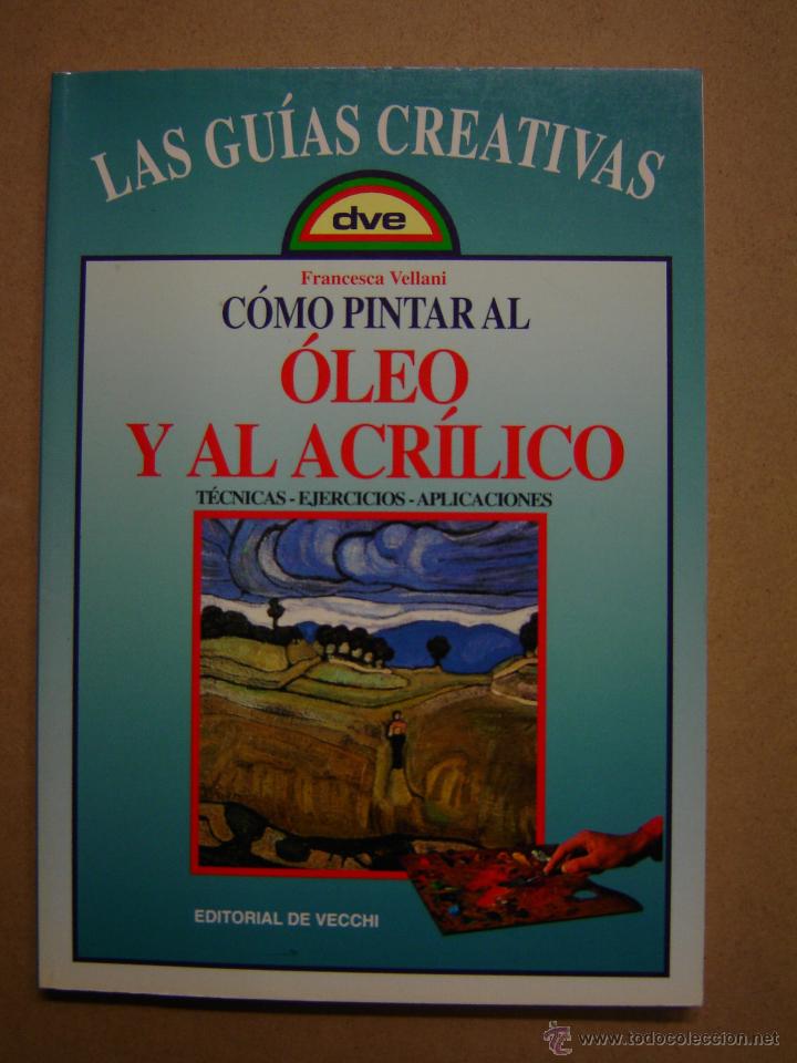 Libros de segunda mano: C&oacute;mo pintar al &Oacute;leo y al Acr&iacute;lico  - Francesca Vellani - Foto 1